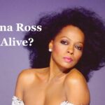 Is Diana Ross Still Alive?