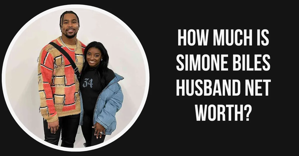 How Much is Simone Biles Husband Net Worth? His Financial Status Revealed!