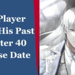 The Player Hides His Past Chapter 40 Release Date