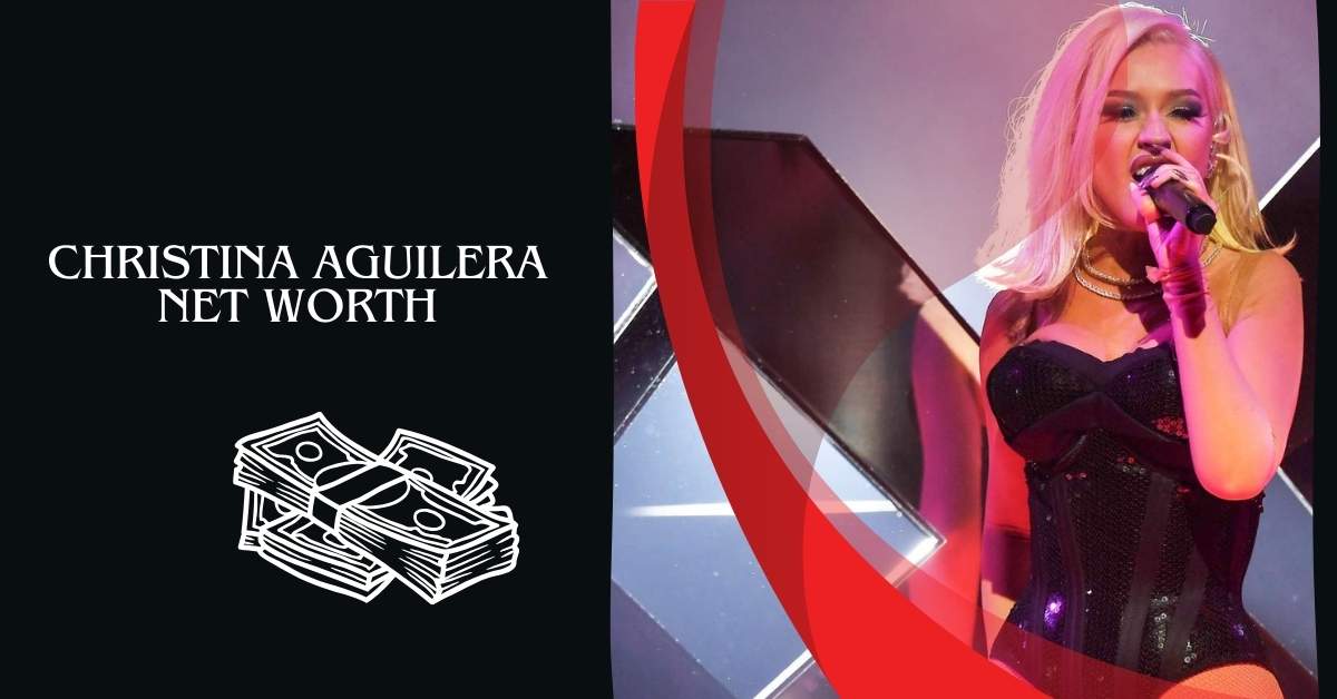 Christina Aguilera Net Worth 2024 Career and Source of Explore!