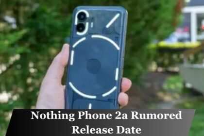 Nothing Phone 2a Rumored Release Date