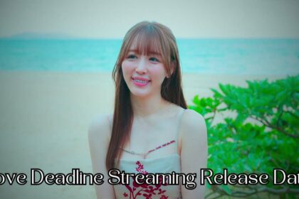 Love Deadline Streaming Release Date