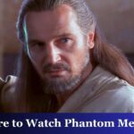 Where to Watch Phantom Menace?