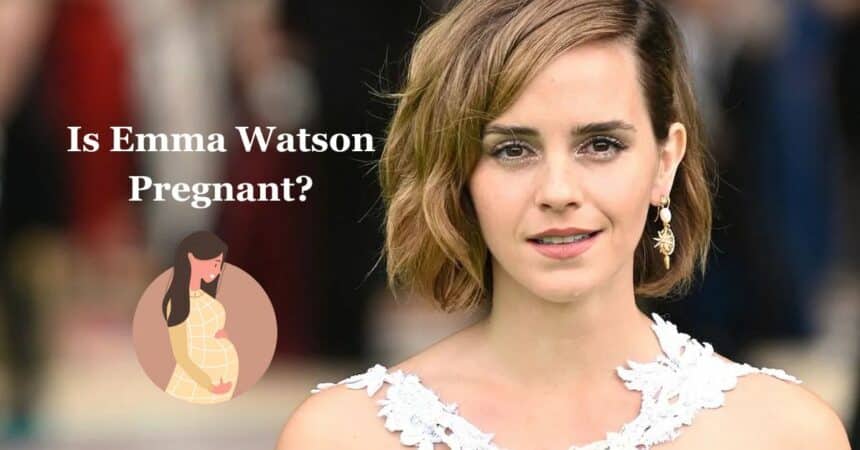 Is Emma Watson Pregnant?