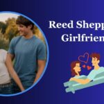 Reed Sheppard Girlfriend