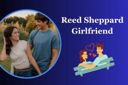 Reed Sheppard Girlfriend