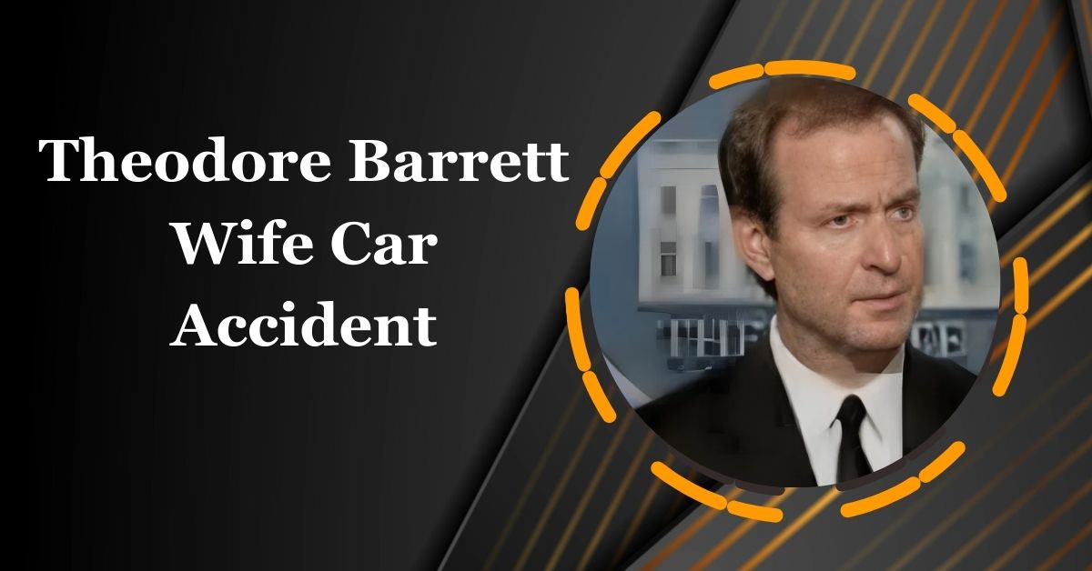 Theodore Barrett Wife Car Accident What Caused Janie Barrett Death?