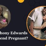 Is Anthony Edwards Girlfriend Pregnant?