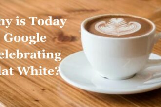 Why is Today Google Celebrating Flat White?