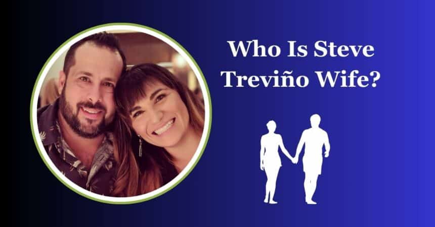 Who Is Steve Treviño Wife?