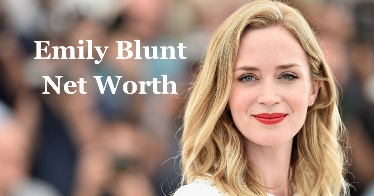 Emily Blunt Net Worth