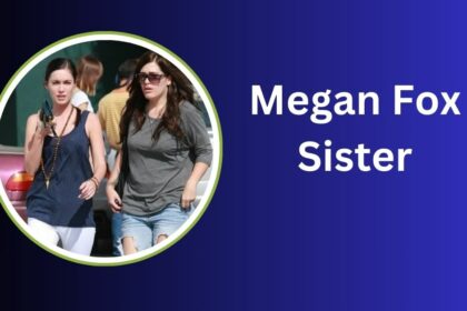 Megan Fox Sister