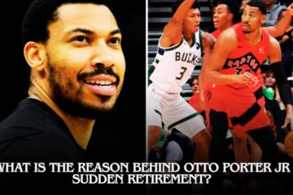 What is the Reason Behind Otto Porter Jr Sudden Retirement